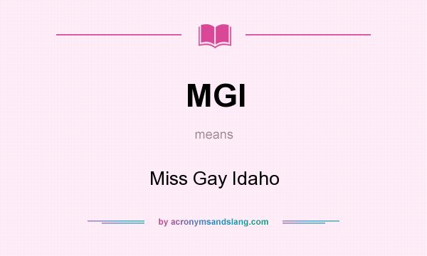 What does MGI mean? It stands for Miss Gay Idaho
