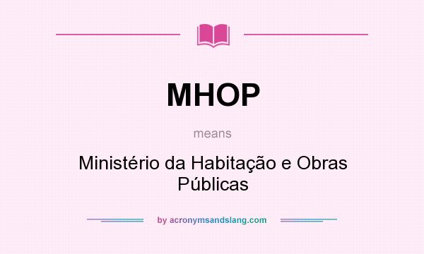 What does MHOP mean? It stands for Ministério da Habitação e Obras Públicas