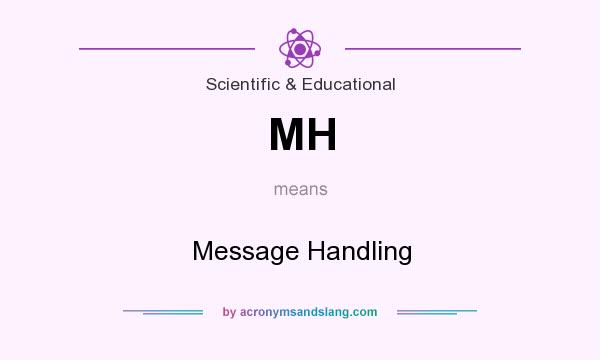 What does MH mean? It stands for Message Handling