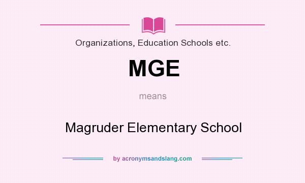 What does MGE mean? It stands for Magruder Elementary School