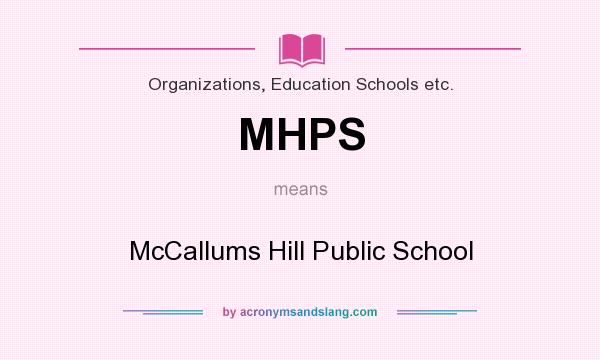 What does MHPS mean? It stands for McCallums Hill Public School