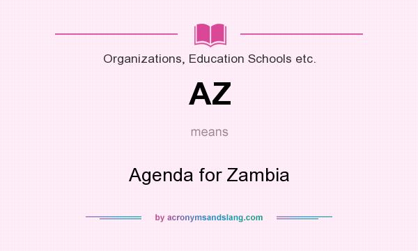 What does AZ mean? It stands for Agenda for Zambia