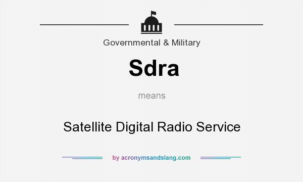 What does Sdra mean? It stands for Satellite Digital Radio Service