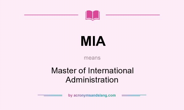 What does MIA mean? It stands for Master of International Administration