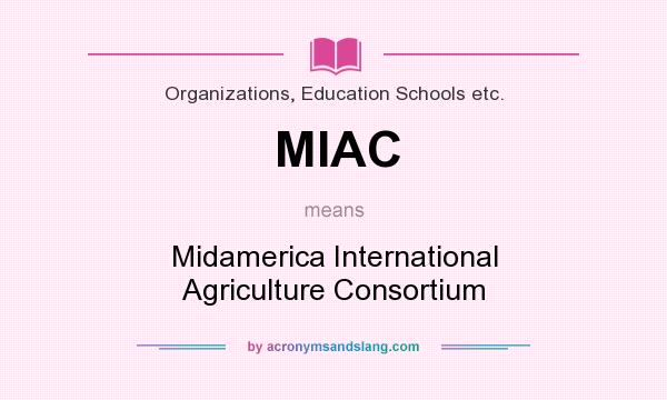 What does MIAC mean? It stands for Midamerica International Agriculture Consortium