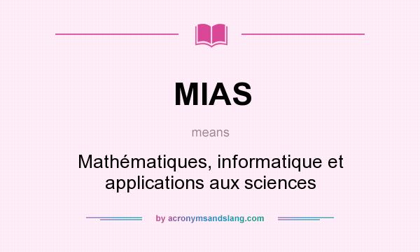 What does MIAS mean? It stands for Mathématiques, informatique et applications aux sciences
