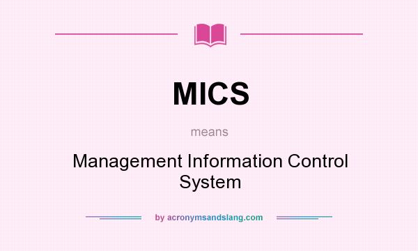 What does MICS mean? It stands for Management Information Control System