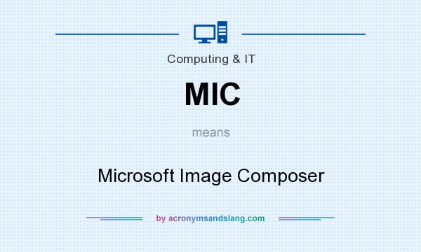 What does MIC mean? It stands for Microsoft Image Composer