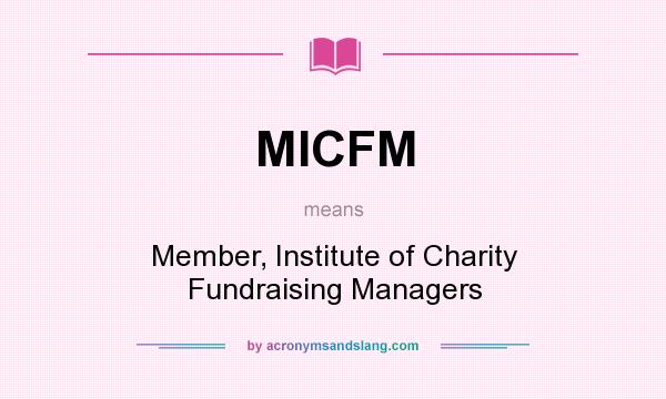 What does MICFM mean? It stands for Member, Institute of Charity Fundraising Managers