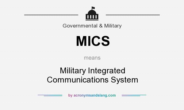 What does MICS mean? It stands for Military Integrated Communications System