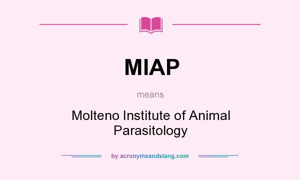 What does MIAP mean? It stands for Molteno Institute of Animal Parasitology