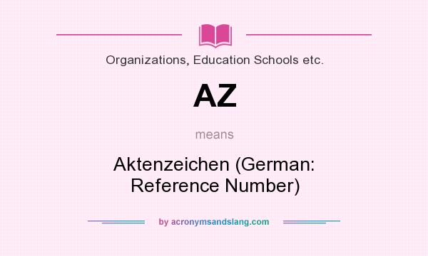 What does AZ mean? It stands for Aktenzeichen (German: Reference Number)