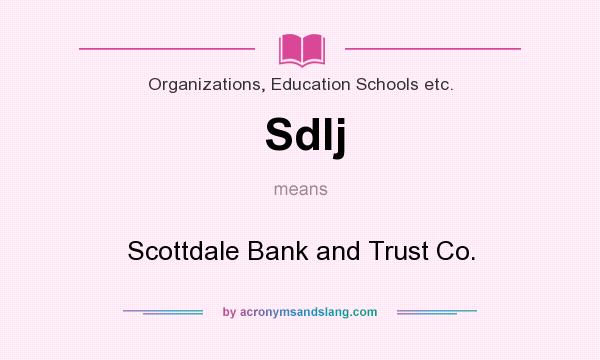 What does Sdlj mean? It stands for Scottdale Bank and Trust Co.