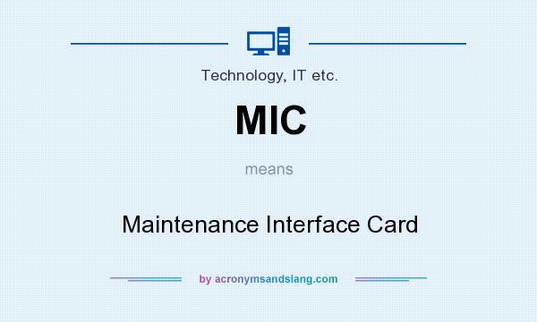 What does MIC mean? It stands for Maintenance Interface Card
