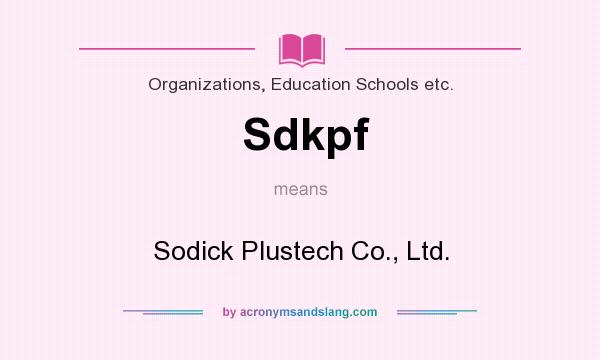 What does Sdkpf mean? It stands for Sodick Plustech Co., Ltd.