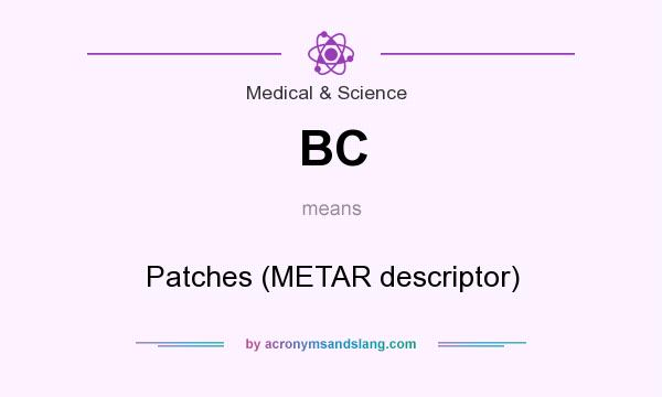 What does BC mean? It stands for Patches (METAR descriptor)