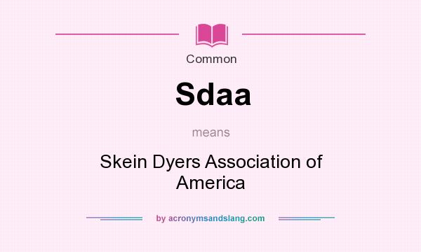 What does Sdaa mean? It stands for Skein Dyers Association of America