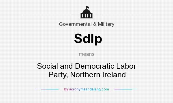 What does Sdlp mean? It stands for Social and Democratic Labor Party, Northern Ireland