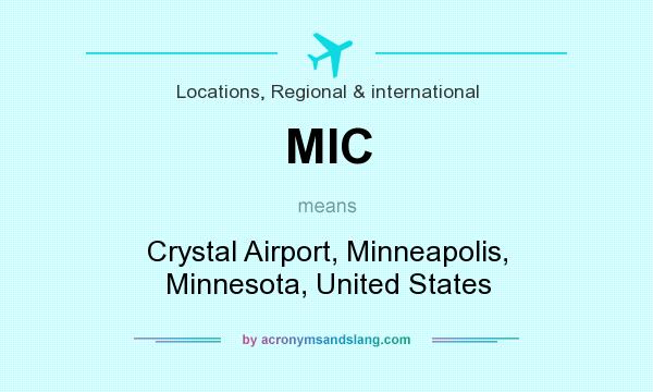 What does MIC mean? It stands for Crystal Airport, Minneapolis, Minnesota, United States