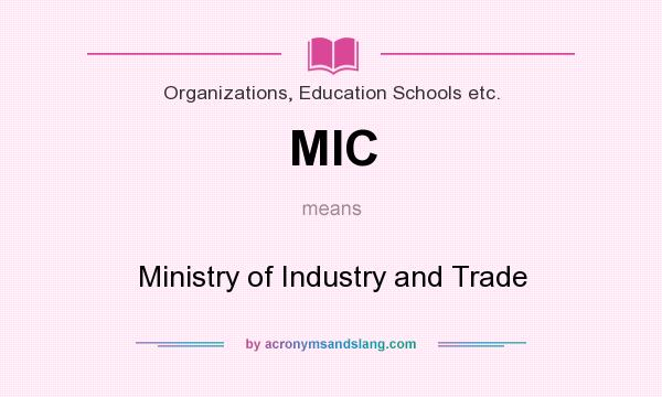 What does MIC mean? It stands for Ministry of Industry and Trade
