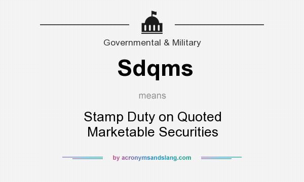 What does Sdqms mean? It stands for Stamp Duty on Quoted Marketable Securities