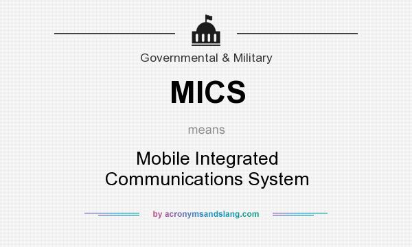 What does MICS mean? It stands for Mobile Integrated Communications System