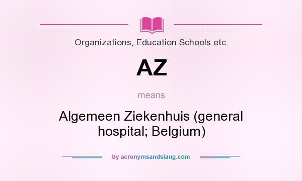 What does AZ mean? It stands for Algemeen Ziekenhuis (general hospital; Belgium)