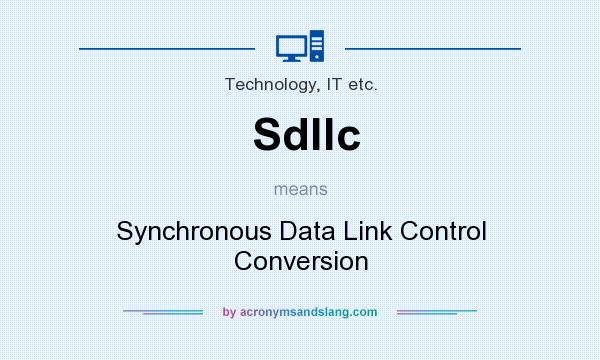 What does Sdllc mean? It stands for Synchronous Data Link Control Conversion