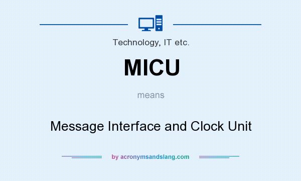 What does MICU mean? It stands for Message Interface and Clock Unit