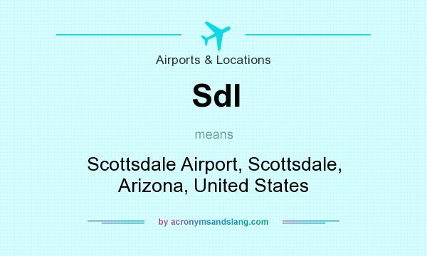 What does Sdl mean? It stands for Scottsdale Airport, Scottsdale, Arizona, United States