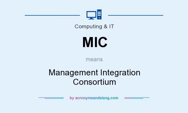 What does MIC mean? It stands for Management Integration Consortium