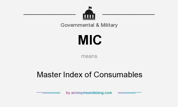 What does MIC mean? It stands for Master Index of Consumables