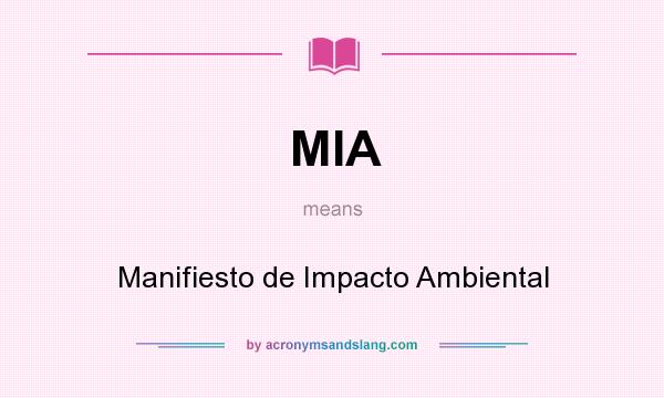 What does MIA mean? It stands for Manifiesto de Impacto Ambiental