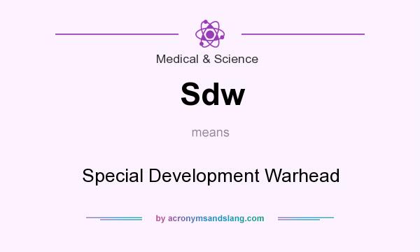 What does Sdw mean? It stands for Special Development Warhead