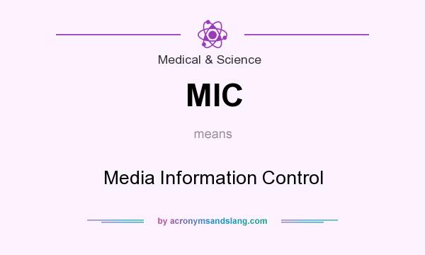 What does MIC mean? It stands for Media Information Control