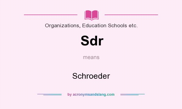 What does Sdr mean? It stands for Schroeder