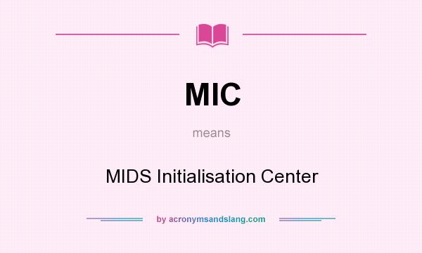 What does MIC mean? It stands for MIDS Initialisation Center