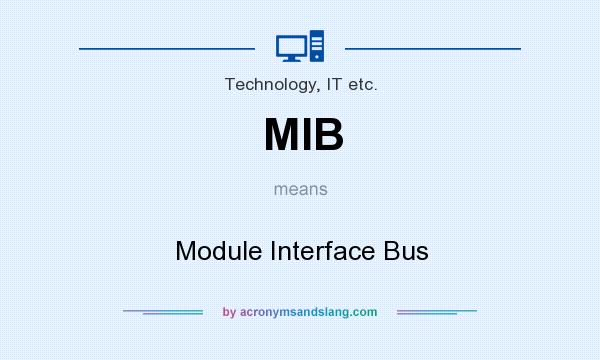 What does MIB mean? It stands for Module Interface Bus