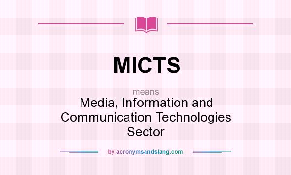 What does MICTS mean? It stands for Media, Information and Communication Technologies Sector