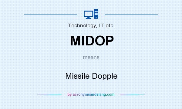 What does MIDOP mean? It stands for Missile Dopple