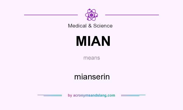 What does MIAN mean? It stands for mianserin