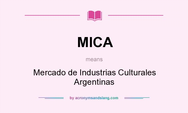 What does MICA mean? It stands for Mercado de Industrias Culturales Argentinas