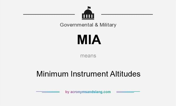 What does MIA mean? It stands for Minimum Instrument Altitudes