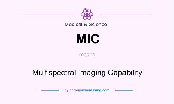 What does MIC mean? It stands for Multispectral Imaging Capability