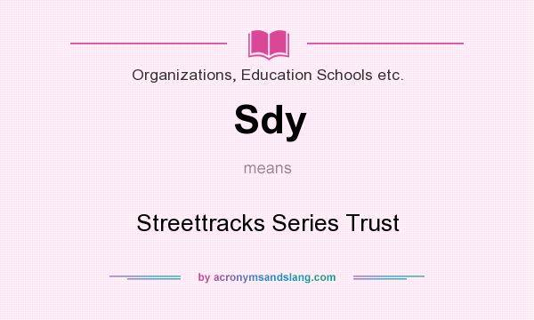 What does Sdy mean? It stands for Streettracks Series Trust