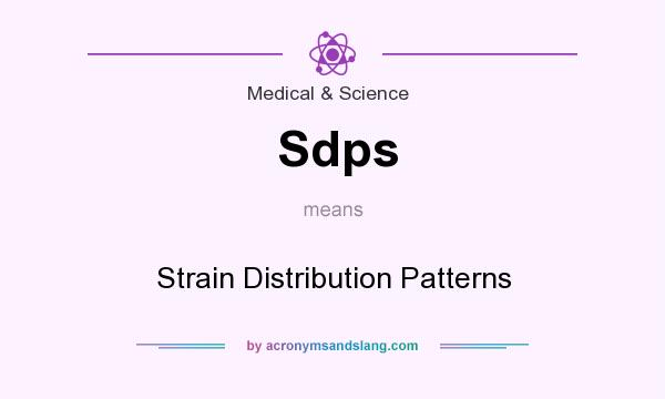 What does Sdps mean? It stands for Strain Distribution Patterns