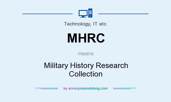What does MHRC mean? It stands for Military History Research Collection