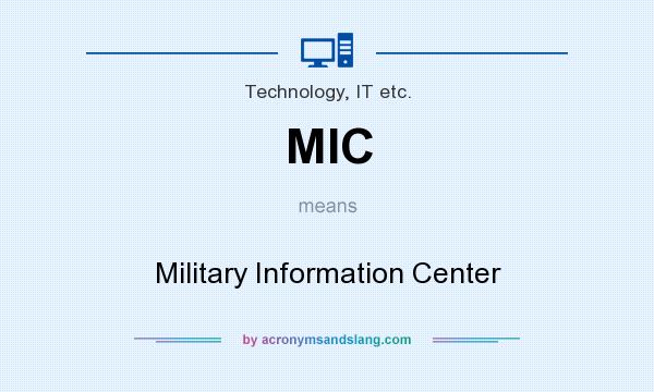 What does MIC mean? It stands for Military Information Center