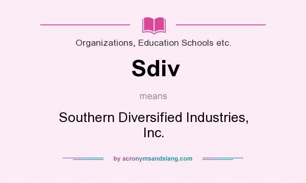 What does Sdiv mean? It stands for Southern Diversified Industries, Inc.