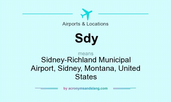 What does Sdy mean? It stands for Sidney-Richland Municipal Airport, Sidney, Montana, United States